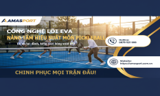 Công nghệ lõi EVA đang nâng tầm hiệu suất môn Padel như thế nào — Và AMA SPORT dẫn đầu với sự đổi mới về màu sắc tùy chỉnh ra sao 